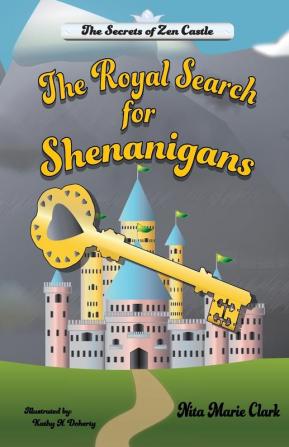 The Royal Search for Shenanigans: 1 (Secrets of Zen Castle)