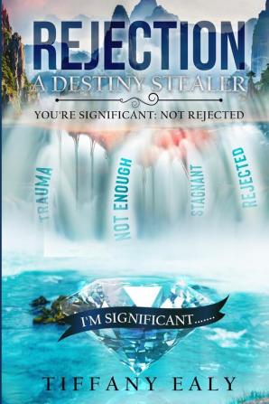 Rejection: A Destiny Stealer