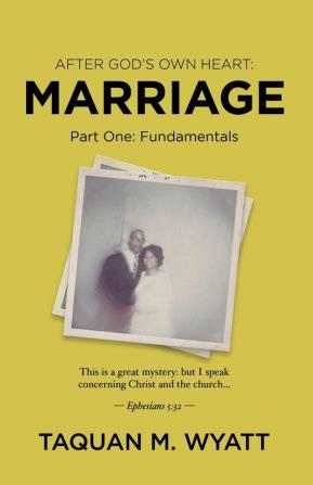 Marriage: Part One: Fundamentals: 1 (After God's Own Heart)