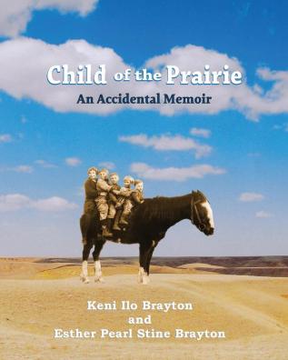 Child of the Prairie: An Accidental Memoir