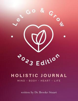 Let Go & Grow Holistic Journal [2023 Edition]