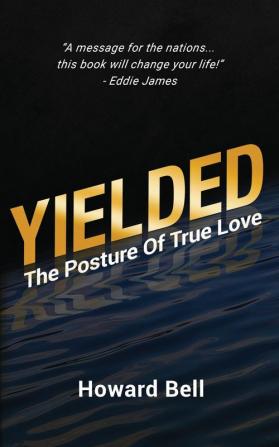 Yielded: The Posture Of True Love