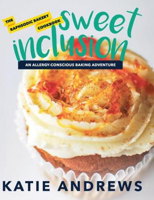 Sweet Inclusion: The Raphsodic Bakery Cookbook