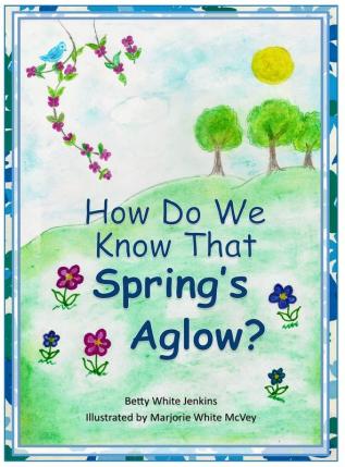 How Do We Know That Spring's Aglow?