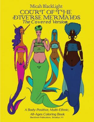 Court of the Diverse Mermaids-The Covered Version: A Body Positive Multi-Ethnic All-Ages Coloring Book