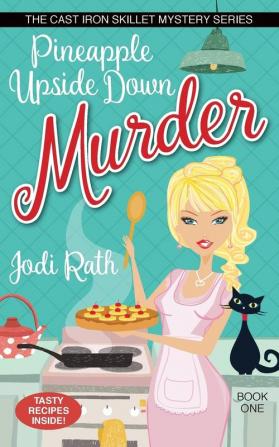 Pineapple Upside Down Murder: 1 (Cast Iron Skillet Mystery)