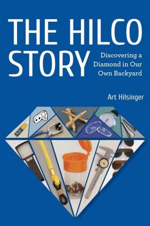 The Hilco Story: Discovering A Diamond In Our Own Backyard