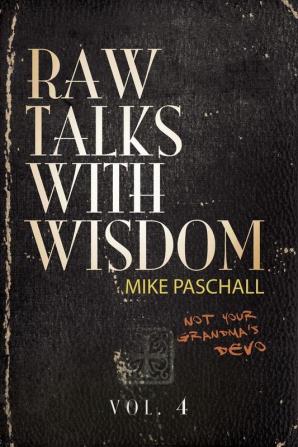 Raw Talks With Wisdom: Not Your Grandma's Devo - Volume 4 (October November December)