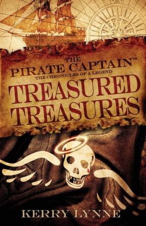 The Pirate Captain Treasured Treasures: The Chronicles of a Legend: 3 (The Pirate Captain the Chronicles of a Legend)