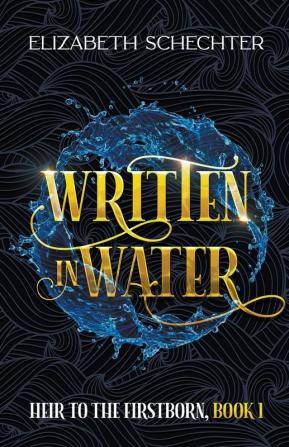 Written in Water: 1 (Heir to the Firstborn)