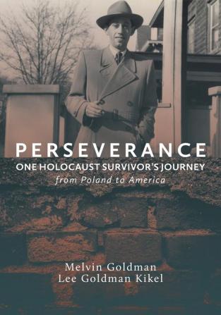 Perseverance: One Holocaust Survivor's Journey from Poland to America