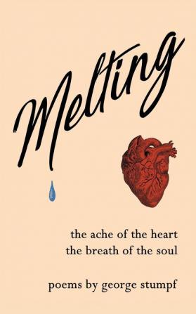 Melting: the ache of the heart the breath of the soul