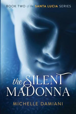 The Silent Madonna: Book Two of the Santa Lucia Series: 2