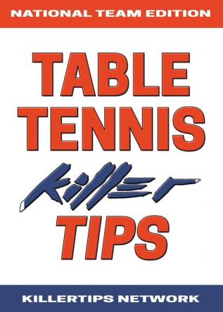 Table Tennis Killer Tips: National Team Edition