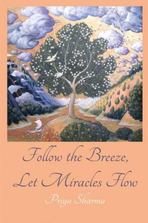 Follow The Breeze Let Miracles Flow