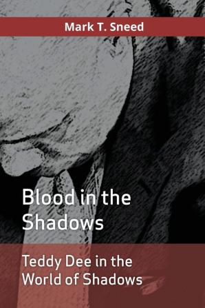 Teddy Dee in the World of Shadows: Blood in the Shadows