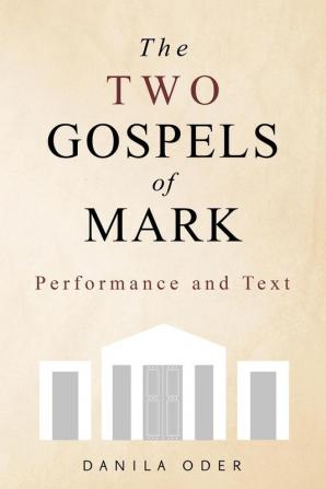 The Two Gospels of Mark: Performance and Text