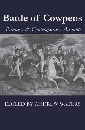 Battle of Cowpens: Primary & Contemporary Accounts