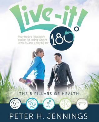 Live-It! 180°: Your body's intelligent design for losing weight living fit and enjoying life!