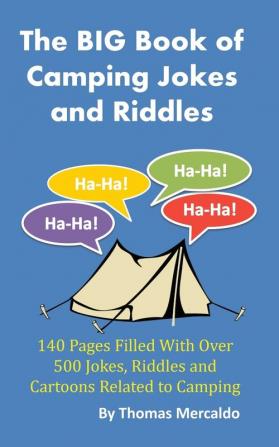 The BIG Book of Camping Jokes and Riddles: 140 Pages Filled With Over 500 Jokes Related to Camping (Creative Campfires)