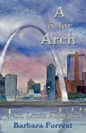 A is for Arch: A St. Louis Alphabet