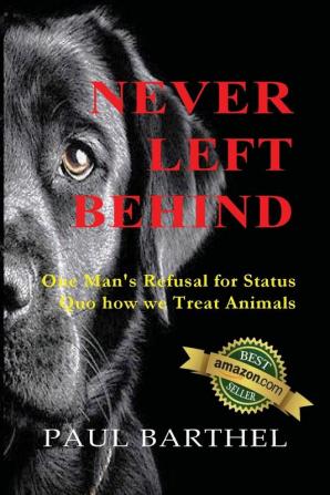 Never Left Behind: One man's refusal for status quo how we treat animals