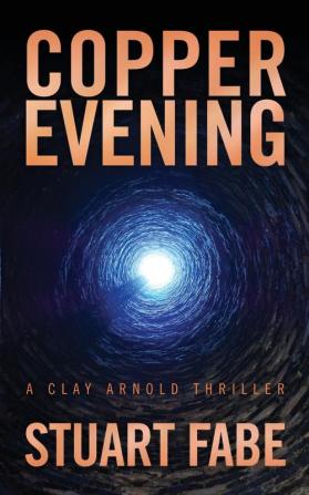 Copper Evening: A Clay Arnold Thriller