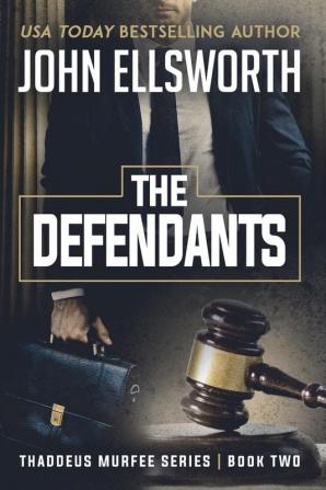 The Defendants: Thaddeus Murfee Legal Thriller Series Book Two: 2