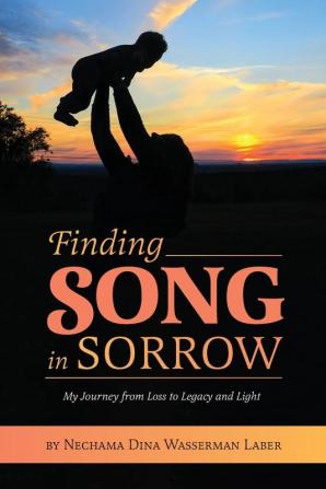 Finding Song in Sorrow: My Journey from Loss to Legacy and Light