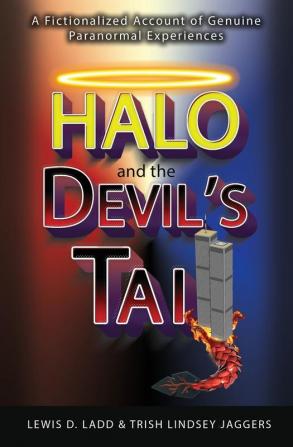 Halo and the Devil's Tail: A Fictionalized Account of Genuine Paranormal Experiences