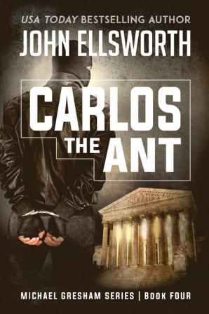 Carlos the Ant: Michael Gresham Legal Thriller Series Book Four: 4