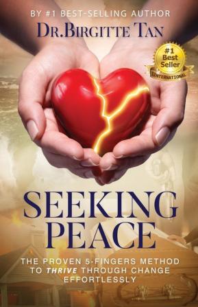 Seeking Peace: The Proven 5-Fingers Method To THRIVE Through Change Effortlessly