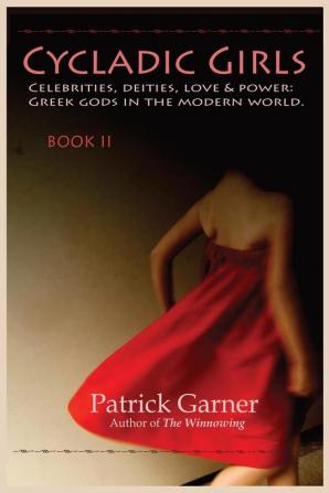 Cycladic Girls: Celebrities Deities Love & Power: Greek Gods in the Modern World: 2 (Winnowing Trilogy)