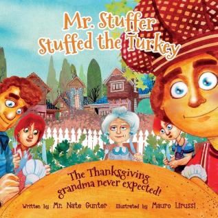 Mr. Stuffer Stuffed the Turkey: The Thanksgiving grandma never expected!: 4 (Children Books on Life and Behavior)