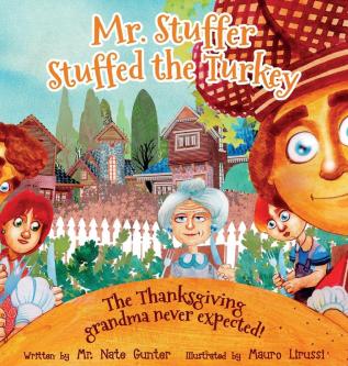 Mr. Stuffer Stuffed the Turkey: The Thanksgiving grandma never expected!: 4 (Children Books on Life and Behavior)