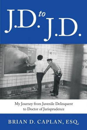 J.D. to J.D.: My Journey from Juvenile Delinquent to Doctor of Jurisprudence