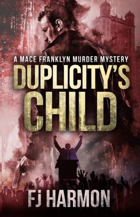 Duplicity's Child: A Mace Franklyn Murder Mystery: 1