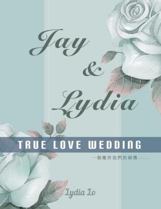 Jay & Lydia True Love Wedding: 一個屬於我們的婚禮