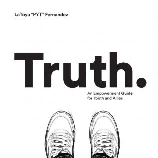 Truth: An Empowerment Guide For Youth and Allies: 1