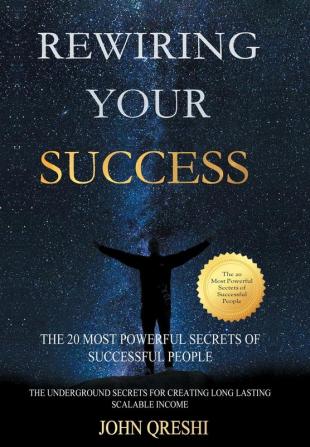 Rewiring Your Success: The 20 Most Powerful Secrets of Successful People (1)