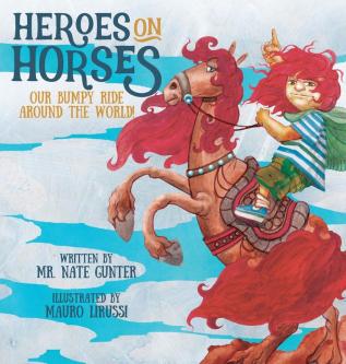 Heroes on Horses Children's Book: Our bumpy ride around the world!: 5 (Children Books on Life and Behavior)