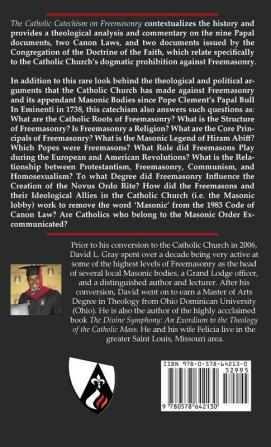 The Catholic Catechism on Freemasonry: A Theological and Historical Treatment on the Catholic Church's Prohibition Against Freemasonry and its Appendant Masonic Bodies