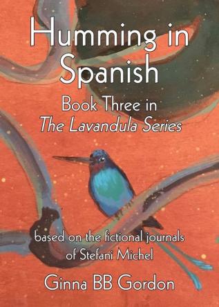 Humming in Spanish: based on the fictional journals of Stefani Michel: 3 (Lavandula)