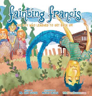 Fainting Francis: The boy who learned to get back up!: 7 (Children Books on Life and Behavior)