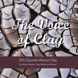 The Voice of Clay: 365 Quotes About Clay