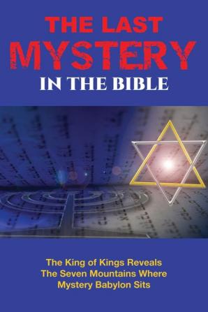 The Last Mystery in the Bible