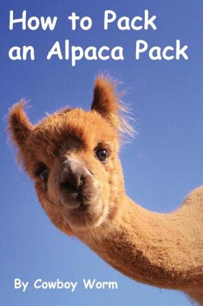 How to Pack an Alpaca Pack: 1 (Alpaca Parade)