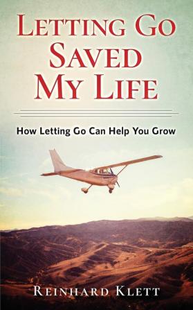 Letting Go Saved My Life: How Letting Go Can Help You Grow