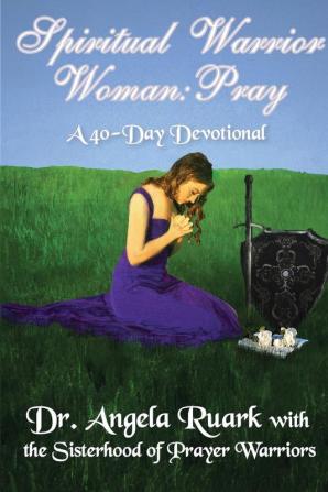 Spiritual Warrior Woman: Pray