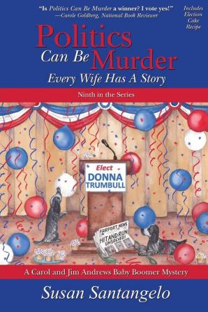 Politics Can Be Murder: Every Wife Has a Story: 9 (A Baby Boomer Mystery)